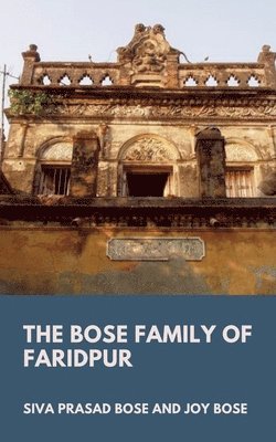Siva Prasad Bose, Joy Bose - Bose Family of Faridpur, Häftad