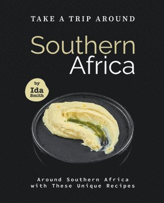 Ida Smith - Take A Trip Around Southern Recipes, Häftad