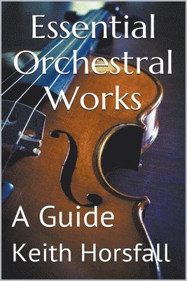 bokomslag Essential Orchestral Works