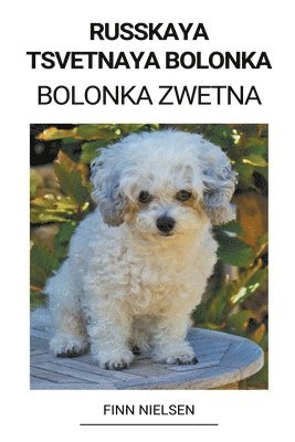 bokomslag Russkaya Tsvetnaya Bolonka (Bolonka Zwetna)