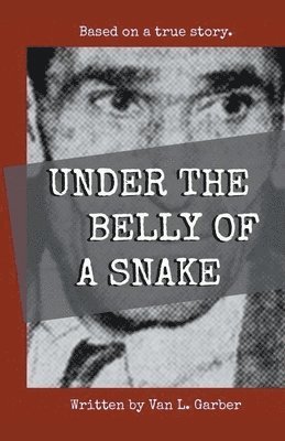 Under the Belly of a Snake 1