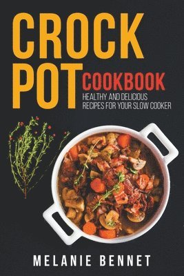 Melanie Bennet - Crock Pot Cookbook, Häftad
