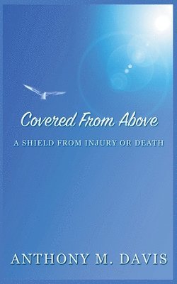 Covered From Above - A Shield From Injury or Death 1