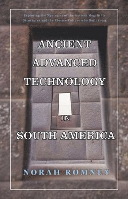 bokomslag Ancient Advanced Technology in South America