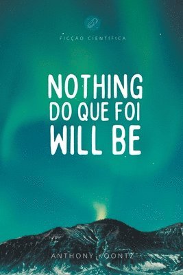 Nothing do que foi will be