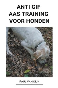 bokomslag Anti Gif Aas Training voor Honden