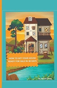 bokomslag How To Get Your House Ready For Sale In 30 Days
