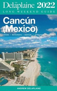 bokomslag Cancun - The Delaplaine 2022 Long Weekend Guide