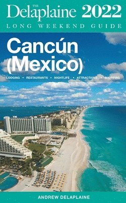 bokomslag Cancun - The Delaplaine 2022 Long Weekend Guide