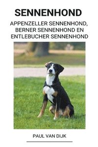 bokomslag Sennenhond (Appenzeller Sennenhond, Berner Sennenhond en Entlebucher Sennenhond)