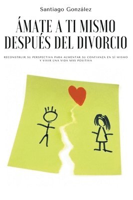 Santiago González, Santiago Gonz&#225;lez, Gonz& - Ámate a ti mismo después del divorcio, Häftad