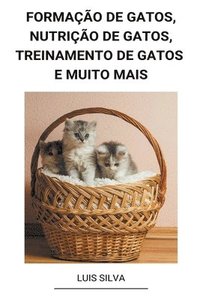 bokomslag Formao de Gatos, Nutrio de Gatos, Treinamento de Gatos e muito mais