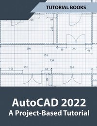 bokomslag AutoCAD 2022 A Project-Based Tutorial