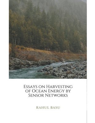 Rahul Basu - Essays on Harvesting of Ocean Energy by Sensor Networks, Häftad