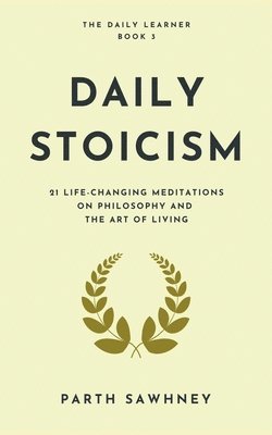Parth Sawhney - Daily Stoicism, Häftad