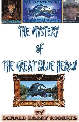 The Mystery Of The Great Blue Heron 1