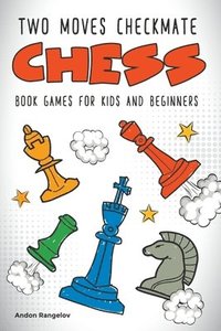bokomslag Two Moves Checkmate Chess Book Games for Kids and Beginners