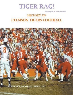 Tiger Rag! History of Clemson Tigers Football 1
