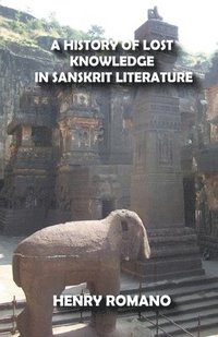 bokomslag A History of Lost Knowledge in Sanskrit Literature