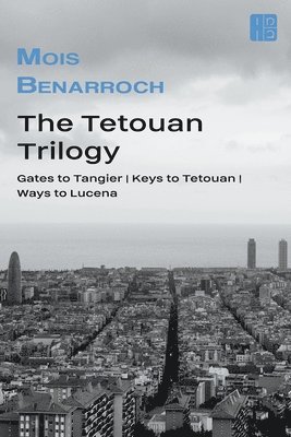 Mois Benarroch - Tetouan trilogy, Häftad. Tillgänglighet: Lägg i varukorg
