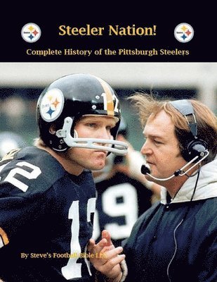 bokomslag Steeler Nation! Complete History of the Pittsburgh Steelers