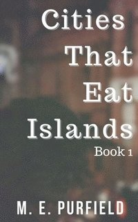 bokomslag Cities That Eat Islands (Book 1)