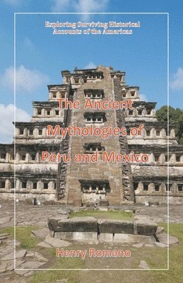 Henry Romano, HENRY ROMANO - Ancient Mythologies of Peru and Mexico, Häftad