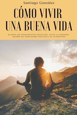 Santiago González, Santiago Gonz&#225;lez, Gonz& - Cómo vivir una buena vida, Häftad