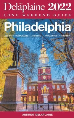 bokomslag Philadelphia - The Delaplaine 2022 Long Weekend Guide