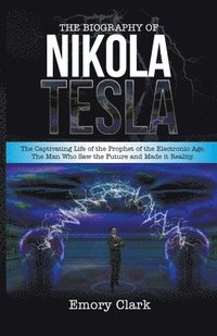 bokomslag The Biography of Nikola Tesla