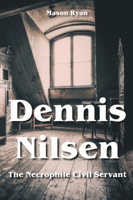 Dennis Nilsen - The Necrophile Civil Servant 1