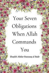 bokomslag Your Seven Obligations When Allah Commands You