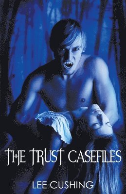 The Trust Casefiles 1