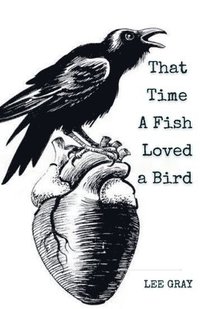 bokomslag That Time a Fish Loved a Bird