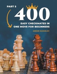 bokomslag 400 Easy Checkmates in One Move for Beginners, Part 5