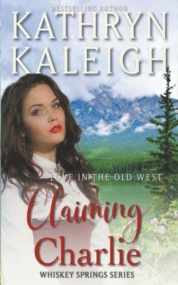 Claiming Charlie -- Sweet Western Historical Romance 1