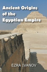 bokomslag Ancient Origins of the Egyptian Empire