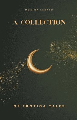 A Collection of Erotica Tales 1