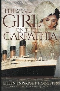 bokomslag The Girl on the Carpathia - A Novel of the Titanic