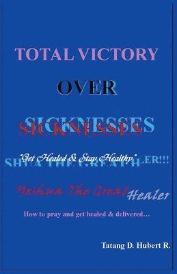 Total Victory Over Sicknesses 1