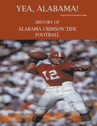 bokomslag Yea Alabama! History of Alabama Crimson Tide Football