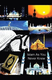 bokomslag Islam As You Never Knew