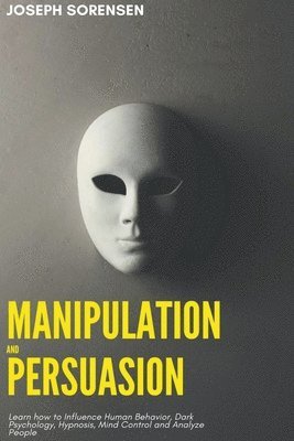 Joseph Sorensen - Manipulation and Persuasion, Häftad