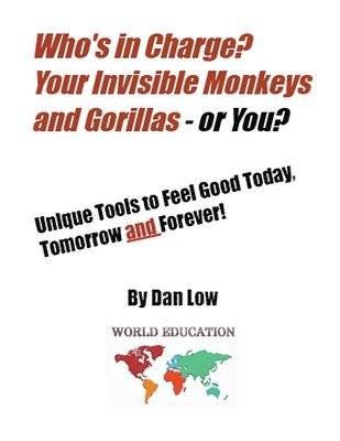 Who's in Charge? Your Invisible Monkeys and Gorillas - or YOU? 1