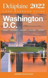 bokomslag Washington, D.C. - The Delaplaine 2022 Long Weekend Guide