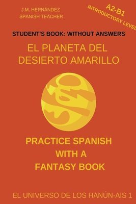 J M Hernández, J. M. Hernández, J.M. Hernández - Planeta del Desierto Amarillo (A2-B1 Introductory Level) -- Student's Book, Häftad