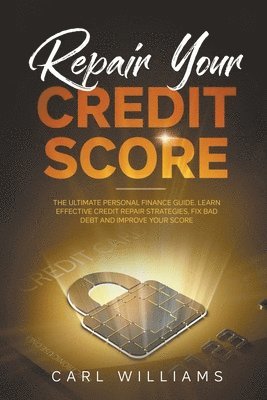 Carl Williams - Repair Your Credit Score, Häftad