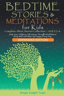 bokomslag Bedtime Stories & Meditations for Kids. 2-in-1. Complete Short Stories Collection &#9679; Ages 2-6. Help Your Children Fall Asleep Through Mindfulness. Sleep Well and Wake Up Happy Every Day.