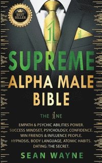 bokomslag Supreme Alpha Male Bible. The 1ne