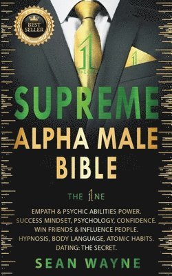 Supreme Alpha Male Bible. The 1ne 1